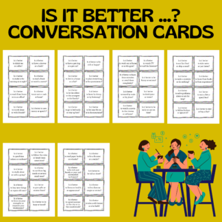 IS IT BETTER...? CONVERSATION CARDS