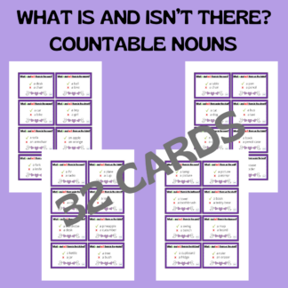 32 WHAT IS AND ISN'T THERE + COUNTABLE NOUNS CARDS